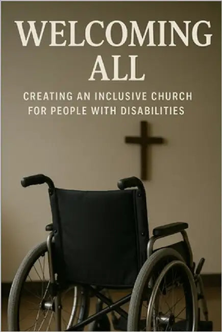 Welcoming All: Creating an Inclusive Church for People with Disabilities: Creating an Inclusive Church for People with Disabilities by Santiesteban LL M., Shannon