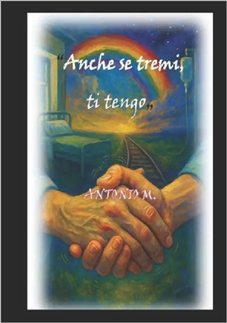 "Anche se tremi, ti tengo" by M, Antonio
