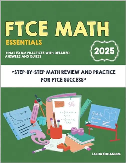 FTCE Math EssentialsFTCE Math Essentials: Step-by-Step Math Review and Practice for FTCE Success by Kohannim, Jacob