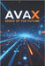 AVAX speed of the future: A complete guide to the Avalanche ecosystem and the AVAX token: from basics to practical applications in the Web3 world by Svitana