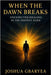 When the Dawn Breaks: Unexpected Healing in the Deepest Dark by Gbaryea, Joshua