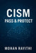 Cism: Pass & Protect: Mastering Information Security Leadership with Confidence and Clarity by Mohan Rayithi
