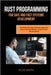 Rust Programming for Safe and Fast Systems Development: Build Reliable Apps, Eliminate Bugs, and Master Memory-Efficient Code for Real-World Projects by Smith, Silas