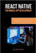 React Native for Mobile App Development: Build Android and iOS Apps Faster with JavaScript - A Beginner-Friendly Guide to Creating Real-World Projects by Smith, Silas