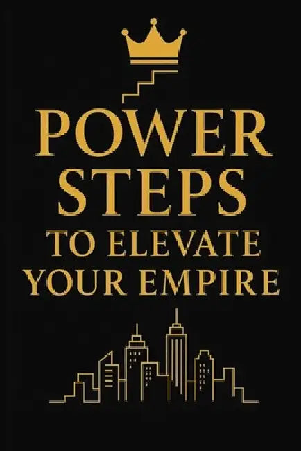 Power Steps to Elevate Your Empire by Claudio Peppicelli