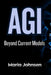 Agi: Beyond Current Models by Maria Johnsen