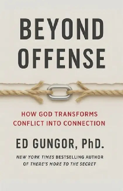 Beyond Offense: How God Transforms Conflicts Into Connections by Ed Gungor