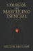 Códigos Del Masculino Esencial by Hector Santome