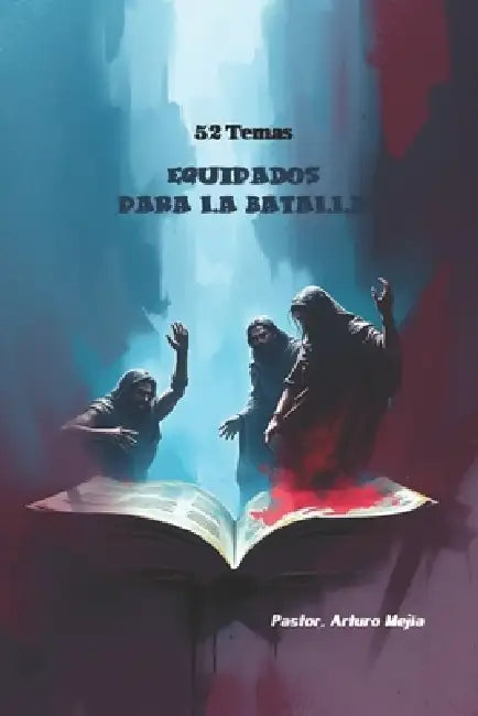 52 Temas "Equipados Para La Batalla" by Arturo Mejía