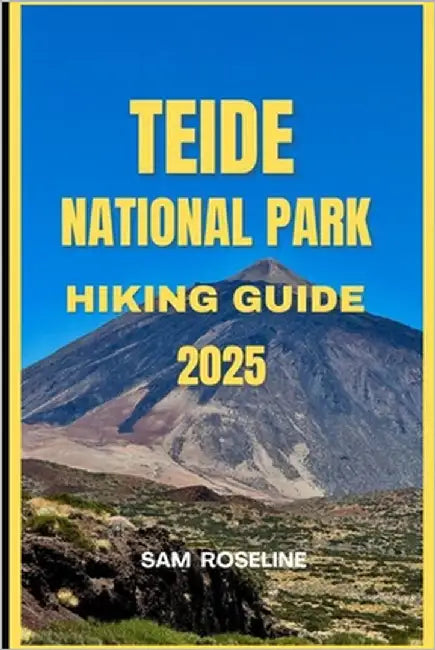 Teide National Park Hiking Guide 2025 by Roseline, Sam