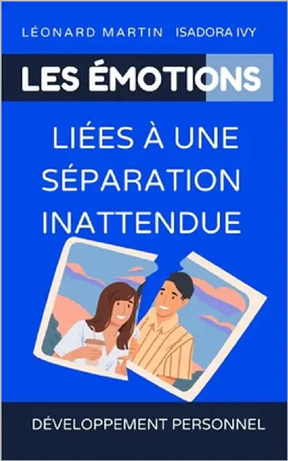 Les émotions liées à une séparation inattendue by Martin, Léonard