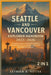 Seattle and Vancouver Explorer Handbook 2025-2026: A Traveler's Guide to the Pacific Northwest Paradise Rich History, Vibrant Culture, and Breathtakin by Rotsa, Letrier K.