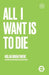 All I Want Is to Die by Sbdt 