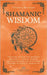 Shamanic Wisdom: Ancestral wisdom and shamanic practices - explore rituals, spiritual healing and awakening through the path of shamanism by Marchand, Théodore