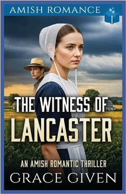 The Witness of Lancaster: An Amish Romantic Thriller by Given, Grace