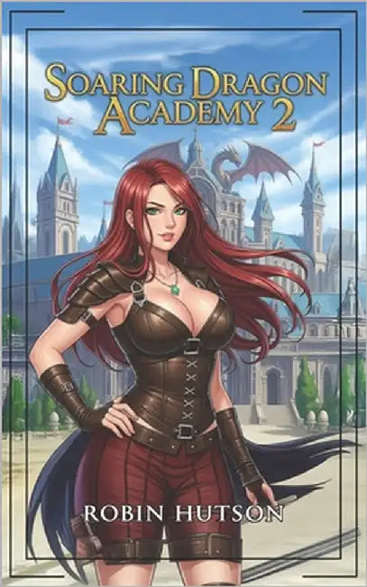 Soaring Dragon Academy 2: A Yuri Romance Adventure by Hutson, Robin