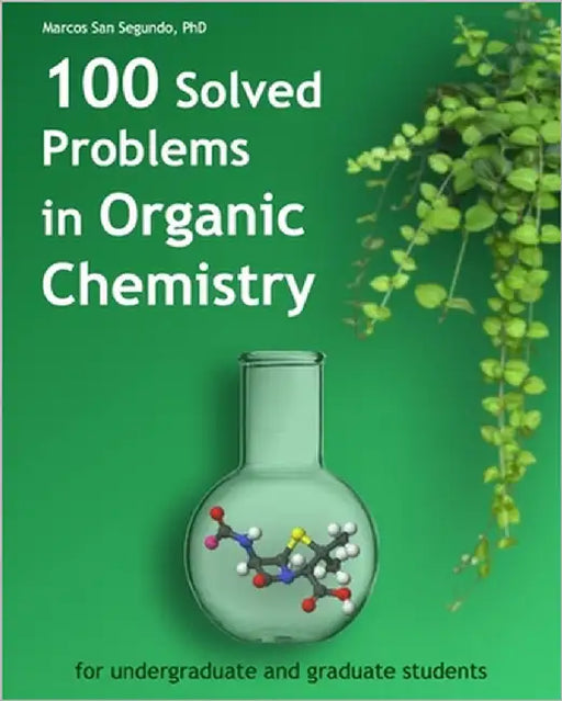 100 Solved Problems in Organic Chemistry: for undergraduate and graduate students by San Segundo, Marcos