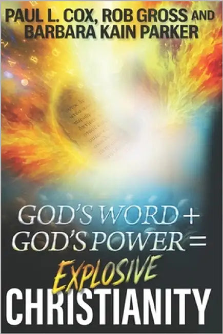 God's Word + God's Power = Explosive Christianity by Gross, Rob