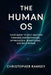 The Human OS: Your Guide to Self-Mastery Through Understanding, Optimization, Monitoring, and Self-Repair by Christopher Jacob Ramsey