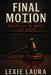 Final Motion: No Appeal, No Mercy, Just Death by Lexie Laura