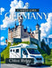 Camper Guide GERMANY 2025: Scenic Road Trips, Nature Escapes, Campsite Picks & Cultural Treasures Across Every Region by Chloé Ridge