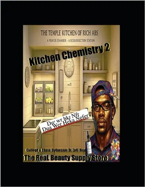 Kitchen Chemistry 2 the Real Beauty Supply Store: Dua Wer Heka Nefer by Duquesnay, Chase