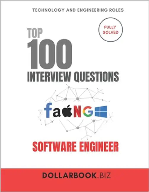 Top 100 Software Engineer Interview questions: Fully Solved: From DSA to System Design, Ace Every SE Interview by Biz, Dollarbook