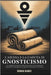 L'ascesa e la Caduta di Gnosticismo: Un Viaggio Attraverso Il Misticismo antico, la Conoscenza Nascosta e il Risveglio Spirituale nel Cristianesimo Pr by Banks, Rowan