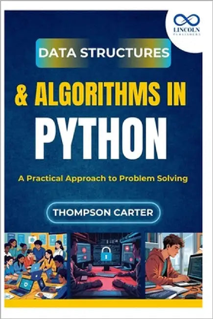 Data Structures & Algorithms in Python: A Practical Approach to Problem Solving by Carter, Thompson