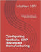 Configuring NetSuite ERP Advanced Manufacturing: A Step-by-Step Guide to WIP, Routings, Capacity Planning, and Shop Floor Control by Mrv, Infowave