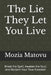 The Lie They Let You Live: Break the Spell, Awaken the Soul, and Reclaim Your True Freedom by Patrizia Gale Rivera, Mozia Matovu