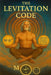 The Levitation Code: Unlocking the Inner Frequency That Frees the Body from Gravity by Nahu Lanham