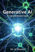 Generative AI: A Comprehensive Guide by Aj Maxwell
