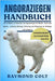 Angoraziegen Handbuch: Ein Leitfaden zur Aufzucht von Angoraziegen für Mohair, Zucht und Gewinn - inklusive Haltung, Fütterung und Pflegetipps für Anf by Colt, Raymond