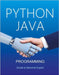 Python and Java Programming for Beginners: A Complete Step-by-Step Guide to Become Expert in Python and Java Programming in few days by Kesarwani, Shikha