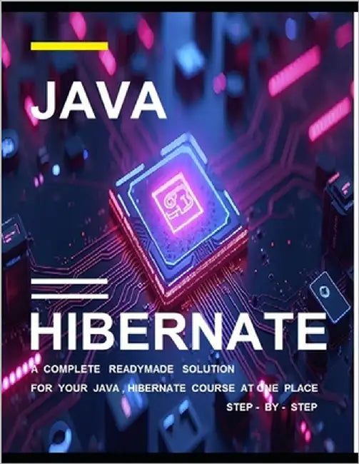 Java - Hibernate Programming for Beginners: Beginning Java - Hibernate Programming in few days Step-by-Step Guide to Become Expert by Kesarwani, Shikha