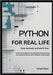 Python for Real Life: Code, Automate, and Build AI Tools: An All-in-One Guide to Learning Python Programming, Solving Real Problems, and Creating AI-P by Ward, Donald