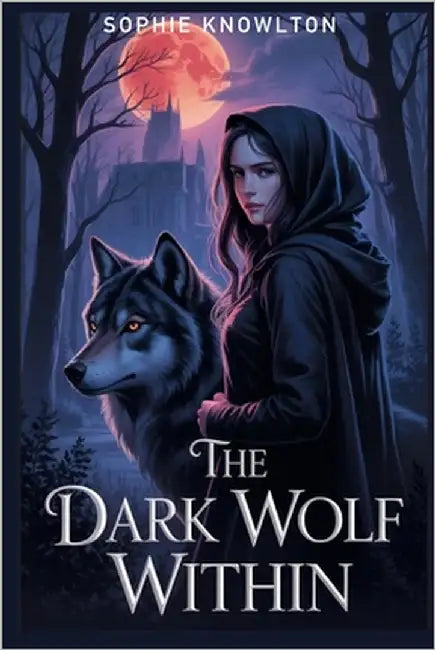 The Dark Wolf Within: A Paranormal Mystery of Wolves, Ruins, and Redemption (A Curse-Breaking Love Story) by Knowlton, Sophie