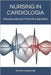 Nursing in Cardiologia: Manuale pratico per l'Infermiere Specialista by Cappannelli, Simone