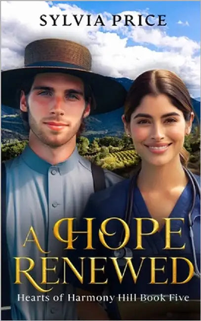 A Hope Renewed (Hearts of Harmony Hill Book Five): An Amish Romance by O, Tandy