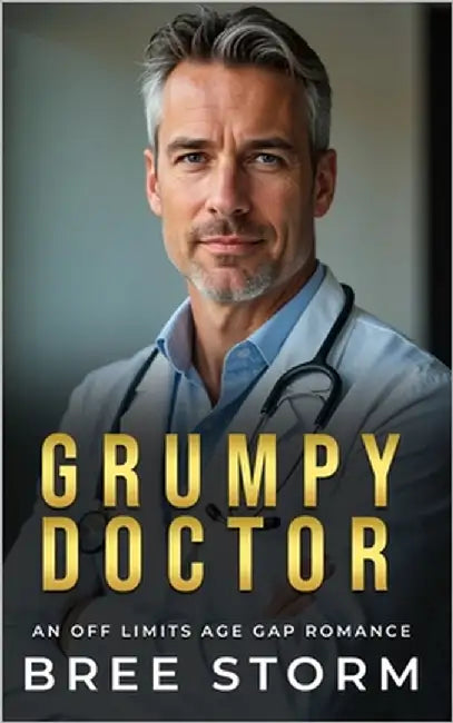 Grumpy Doctor: An Off Limits Age Gap Romance by Storm, Bree