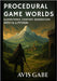 Procedural Game Worlds: Algorithmic Content Generation with C# & Python by Gabe, Avis