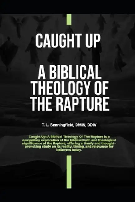 Caught Up: A Biblical Theology of the Rapture by Tracy Benningfield
