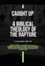 Caught Up: A Biblical Theology of the Rapture by Tracy Benningfield