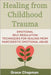 Healing from Childhood Trauma: Emotional Self-Regulation Techniques for Healing from Narcissistic Emotional Abuse by Chapman, Grace