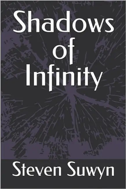 Shadows of Infinity by Suwyn, Steven