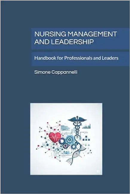 Nursing Management and Leadership: Handbook for Professionals and Leaders by Cappannelli, Simone