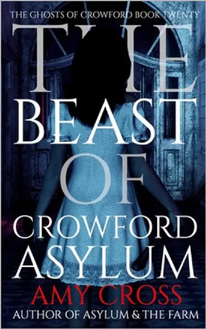 The Beast of Crowford Asylum by Cross, Amy
