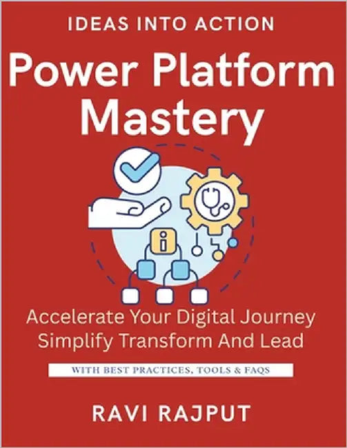 Power Platform Mastery: Build Apps Without Coding Automate Workflows Fast Unlock Data with Power BI Power Apps for Everyone Create Solutions in Minute by Rajput, Ravi