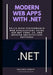 Modern Web Apps with .NET: Build High-Performance Web Applications Using ASP.NET Core, C#, and Modern Architecture Patterns by Brayden Ernest